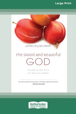 A jó és szép Isten: Beleszeretni abba az Istenbe, akit Jézus ismer (Apprentice (IVP Books) (16pt Large Print Edition) - The Good and Beautiful God: Falling in Love with the God Jesus Knows (Apprentice (IVP Books) (16pt Large Print Edition)