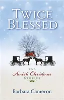 Kétszeresen áldott: Két amish karácsonyi történet - Twice Blessed: Two Amish Christmas Stories