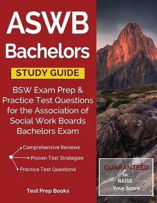 ASWB Bachelors Study Guide: BSW vizsga előkészítése és gyakorlati tesztkérdések a Szociális Munka Testületek Szövetségének Bachelors vizsgájához - ASWB Bachelors Study Guide: BSW Exam Prep & Practice Test Questions for the Association of Social Work Boards Bachelors Exam