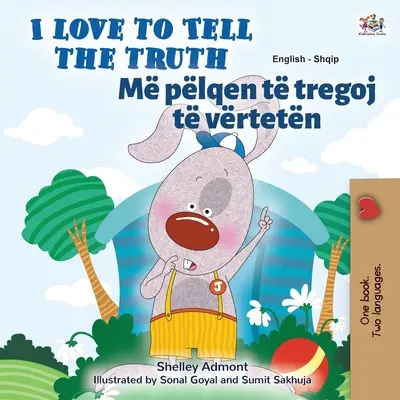 I Love to Tell the Truth (angol-albán kétnyelvű gyerekkönyv) - I Love to Tell the Truth (English Albanian Bilingual Children's Book)