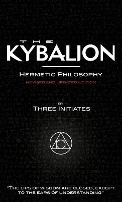 A Kybalion - Felülvizsgált és frissített kiadás - The Kybalion - Revised and Updated Edition