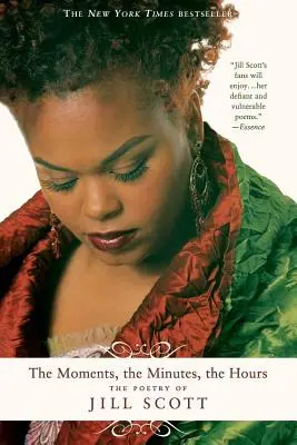 A pillanatok, a percek, az órák: Jill Scott költészete - The Moments, the Minutes, the Hours: The Poetry of Jill Scott