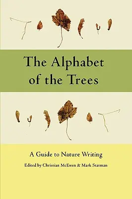 Abeceda stromů: Průvodce psaním o přírodě - The Alphabet of the Trees: A Guide to Nature Writing