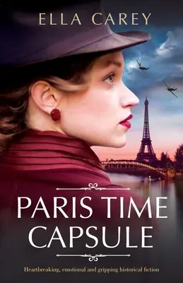 Párizsi időkapszula: Szívszorító, érzelemdús és lebilincselő történelmi fikció - Paris Time Capsule: Heartbreaking, emotional and gripping historical fiction