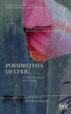 A líra lehetőségei: Petrarca olvasása párbeszédben - Possibilities of Lyric: Reading Petrarch in Dialogue