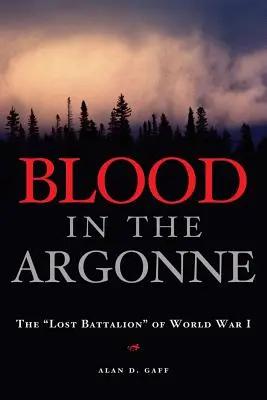 Blood in the Argonne: Az I. világháború „elveszett zászlóalja”” - Blood in the Argonne: The lost Battalion