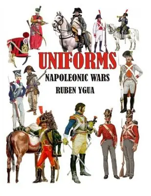 Egyenruhák Napóleoni háborúk - Uniforms Napoleonic Wars