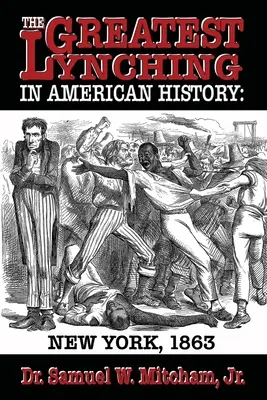 Az amerikai történelem legnagyobb lincselése: New York 1863 - The Greatest Lynching in American History: New York 1863