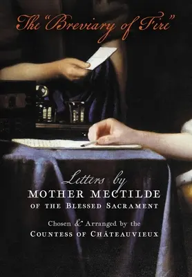 A tűz breviáriuma: Mectilde anya levelei a Boldogságos Szentségről - The Breviary of Fire: Letters by Mother Mectilde of the Blessed Sacrament