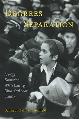 Az elválasztás fokozatai: Identitásképződés az ultraortodox zsidóságból való kilépés során - Degrees of Separation: Identity Formation While Leaving Ultra-Orthodox Judaism