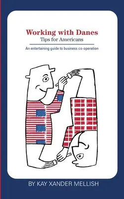 Dánokkal együtt dolgozni: Tippek amerikaiaknak - Working with Danes: Tips for Americans