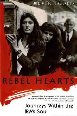 Lázadó szívek: Utazások az ír lélekben - Rebel Hearts: Journeys Within the Ira's Soul