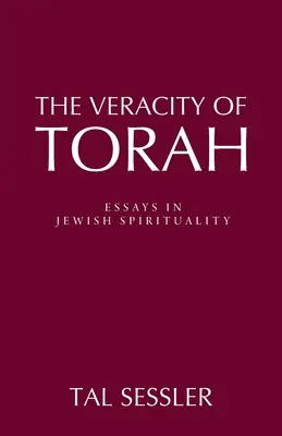 A Tóra igazságtartalma: Essays in Jewish Spirituality - The Veracity of Torah: Essays in Jewish Spirituality