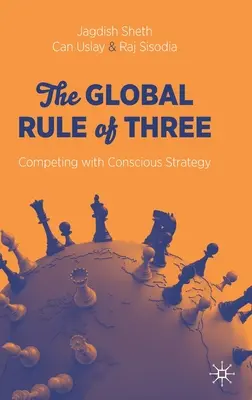 A hármas globális szabály: Versenyben a tudatos stratégiával - The Global Rule of Three: Competing with Conscious Strategy