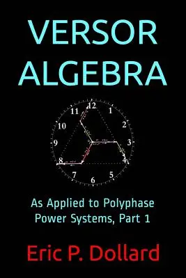 Versor Algebra: A többfázisú energiarendszerekre alkalmazva, 1. rész - Versor Algebra: As Applied to Polyphase Power Systems, Part 1