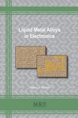 Folyékony fémötvözetek az elektronikában - Liquid Metal Alloys in Electronics