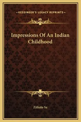 Egy indián gyermekkor benyomásai - Impressions Of An Indian Childhood