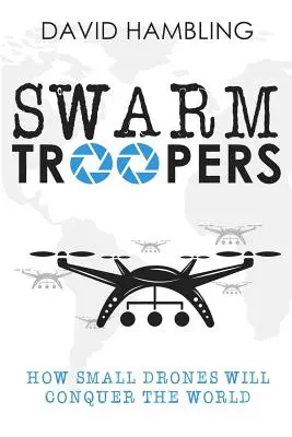 Swarm Troopers: Hogyan hódítják meg a világot a kis drónok - Swarm Troopers: How small drones will conquer the world
