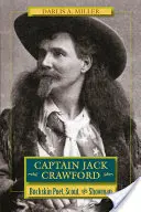 Jack Crawford kapitány: A szarvasbőrű költő, cserkész és showman - Captain Jack Crawford: Buckskin Poet, Scout, and Showman