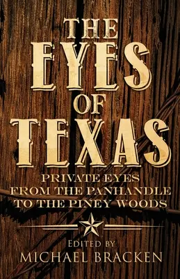 Očima Texasu: Soukromé oči od Panhandlu po Piney Woods - The Eyes of Texas: Private Eyes from the Panhandle to the Piney Woods