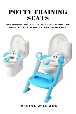 Ülések a bilire való edzéshez: A szülői útmutató a legmegfelelőbb bilire való ülés kiválasztásához a gyerekek számára. - Potty Training Seats: The Parenting Guide for Choosing the Best Suitable Potty Seat for Kids