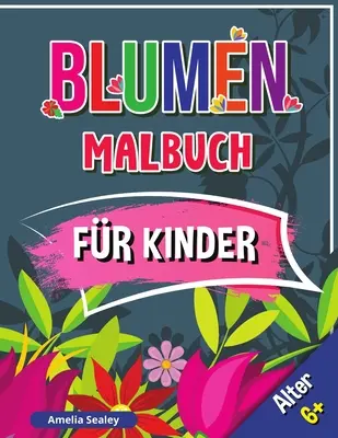 Virág kifestőkönyv gyerekeknek, 6+ éves korig: Hóvirágos kifestőkönyv gyerekeknek, virágfestés aranyos és gyógyfürdős relaxációs mintákkal - Blumen Malbuch fr Kinder, Alter 6+: Schne Blumen Buch fr Kinder, Blumen Frbung mit niedlichen und Spa entspannende Designs