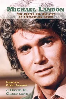 Michael Landon: Egy televíziós zseni karrierje és művészete - Michael Landon: The Career and Artistry of a Television Genius