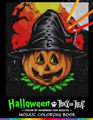 Trick or Treat Halloween Színes számok felnőtteknek: Mozaik színező könyv stresszoldó Design Puzzle Quest - Trick or Treat Halloween Color by Numbers for Adults: Mosaic Coloring Book Stress Relieving Design Puzzle Quest