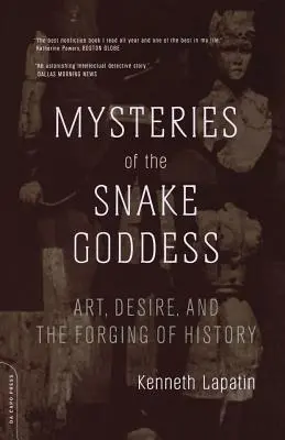 A kígyóistennő rejtélyei: Művészet, vágyakozás és a történelem kovácsolása - Mysteries of the Snake Goddess: Art, Desire, and the Forging of History
