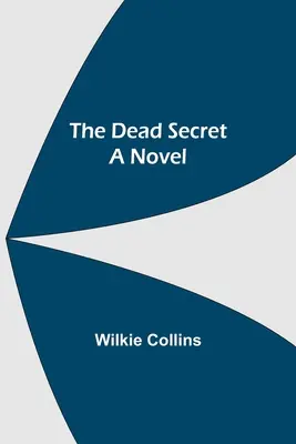 A halott titka Egy regény - The Dead Secret A Novel