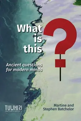 Mi ez? Ősi kérdések modern elméknek - What is this?: Ancient questions for modern minds