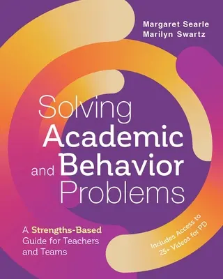 Tanulmányi és viselkedési problémák megoldása: Erősségeken alapuló útmutató tanárok és csapatok számára - Solving Academic and Behavior Problems: A Strengths-Based Guide for Teachers and Teams