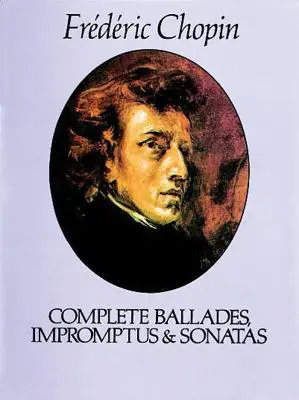 Teljes Balladák, Impromptus és szonáták - Complete Ballades, Impromptus and Sonatas