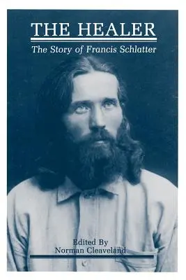 A gyógyító: Francis Schlatter története - The Healer: The Story of Francis Schlatter