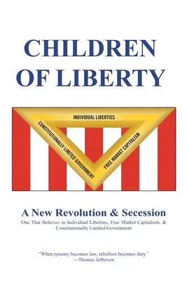 A szabadság gyermekei: Forradalom, elszakadás és egy új nemzet - Children of Liberty: Revolution, Secession and a New Nation