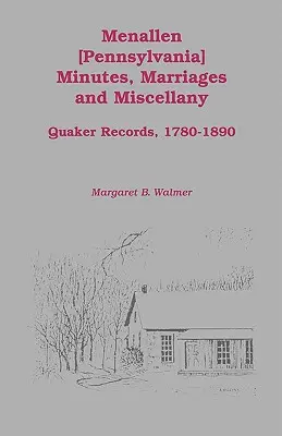 Menallen jegyzőkönyvek, házasságok és egyéb tudnivalók: Quaker Records, 1780-1890 - Menallen Minutes, Marriages and Miscellany: Quaker Records, 1780-1890