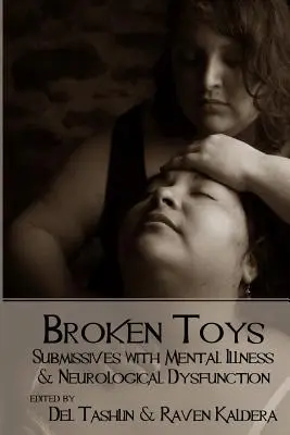 Broken Toys: Elmezavarral és neurológiai diszfunkcióval küzdő alárendeltek - Broken Toys: Submissives with Mental Illness and Neurological Dysfunction