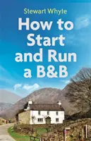 Hogyan indítsunk és futtassunk egy B&b-t, 4. kiadás - How to Start and Run a B&b, 4th Edition