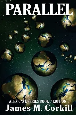 Párhuzamos. Az Alex Cave sorozat 7. könyve. - Parallel. The Alex Cave Series book 7.