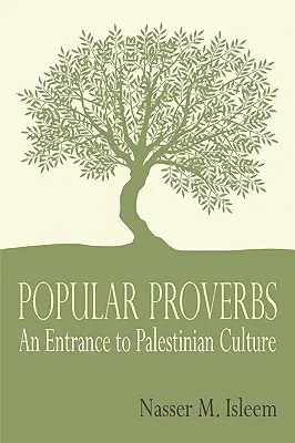 Népi közmondások: Bevezetés a palesztin kultúrába - Popular Proverbs: An Entrance to Palestinian Culture