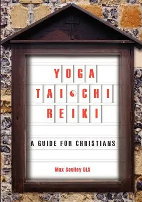 Jóga, Tai Chi és Reiki: Útmutató keresztényeknek - Yoga, Tai Chi and Reiki: A Guide for Christians