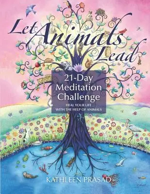 Hagyd, hogy az állatok vezessenek 21 napos meditációs kihívás - Let Animals Lead 21-Day Meditation Challenge