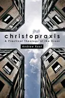 Christopraxis: A kereszt gyakorlati teológiája - Christopraxis: A Practical Theology of the Cross