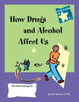 Sztárok: A drogok és az alkohol hatása az életünkre - Stars: Knowing How Drugs and Alcohol Affect Our Lives