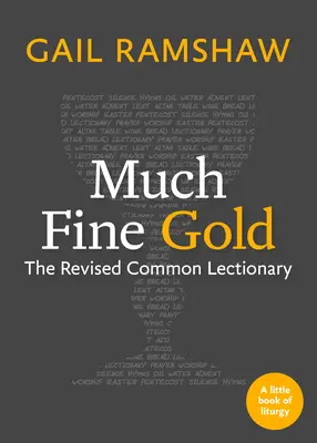 Sok finom arany: A felülvizsgált közös lelkigyakorlatoskönyv: A felülvizsgált közös lelkigyakorlatoskönyv - Much Fine Gold: The Revised Common Lectionary