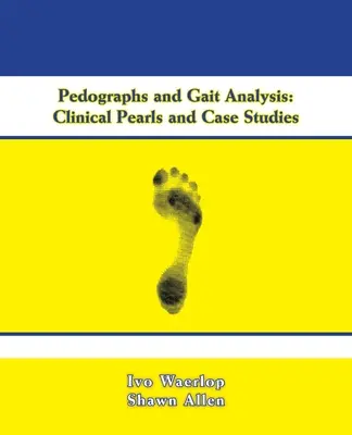 Pedográfiák és járáselemzés: Klinikai gyöngyszemek és esettanulmányok - Pedographs and Gait Analysis: Clinical Pearls and Case Studies