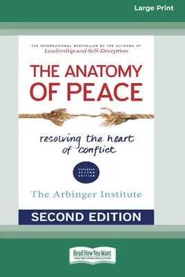 A béke anatómiája (második kiadás): A konfliktus szívének feloldása (16pt Large Print Edition) - The Anatomy of Peace (Second Edition): Resolving the Heart of Conflict (16pt Large Print Edition)