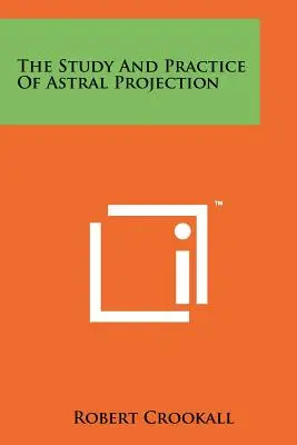 Az asztrálprojekció tanulmányozása és gyakorlata - The Study And Practice Of Astral Projection