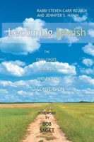 Becoming Jewish: A megtérés kihívásai, jutalmai és útjai - Becoming Jewish: The Challenges, Rewards, and Paths to Conversion