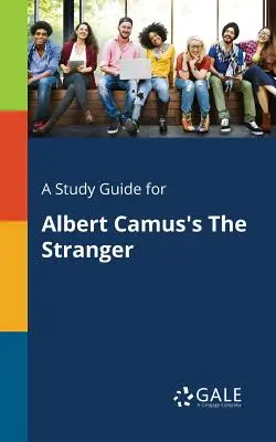 A Study Guide for Albert Camus's The Stranger (Albert Camus: Az idegen) - A Study Guide for Albert Camus's The Stranger